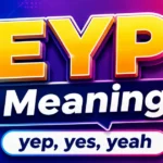 EYP Meaning in Text & Slang eyp-meaning